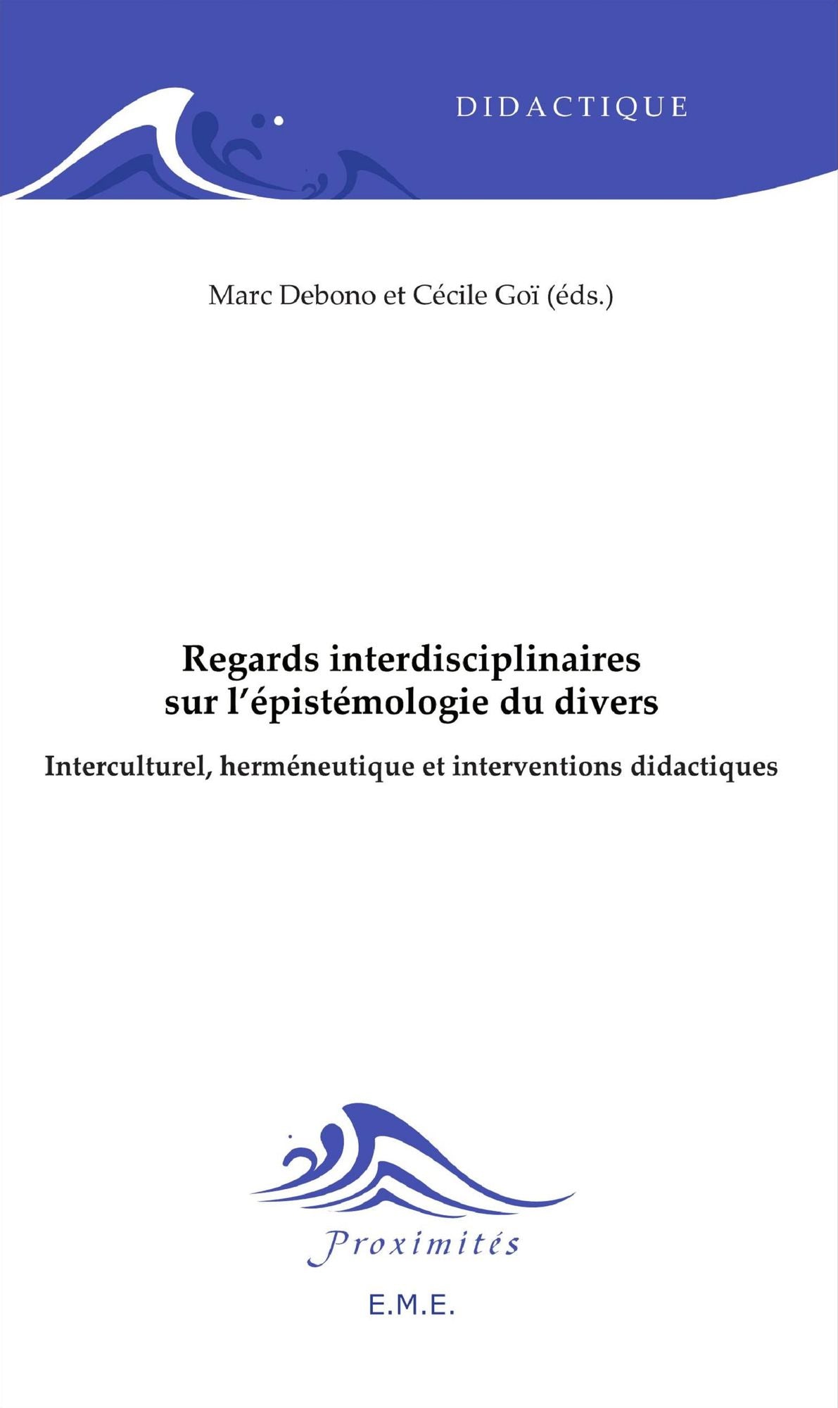 Regards interdisciplinaires sur l'épistémologie du divers: Interculturel, herméneutique et interventions didactiques