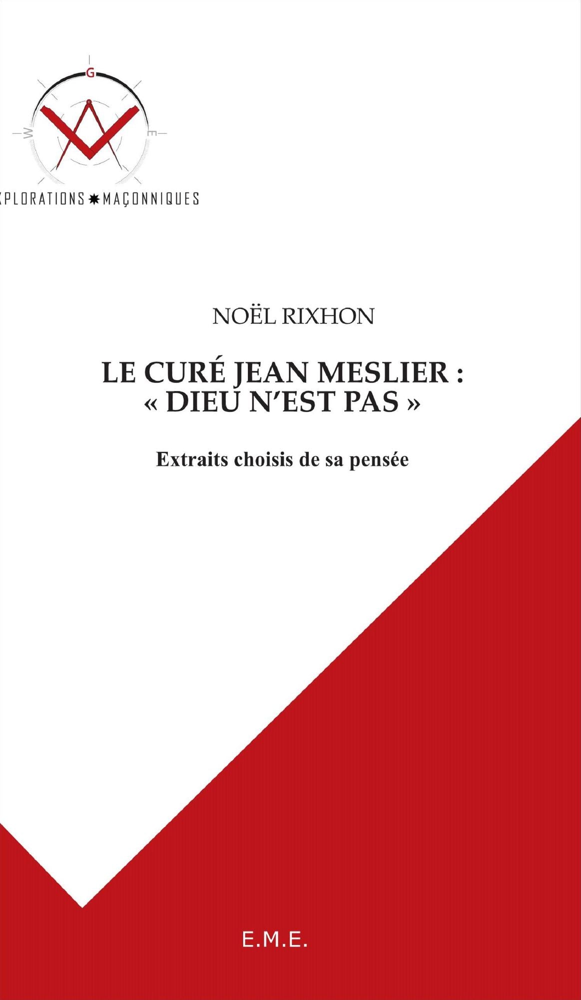 Le curé Jean Meslier : Dieu n'est pas: Extraits choisis de sa pensée