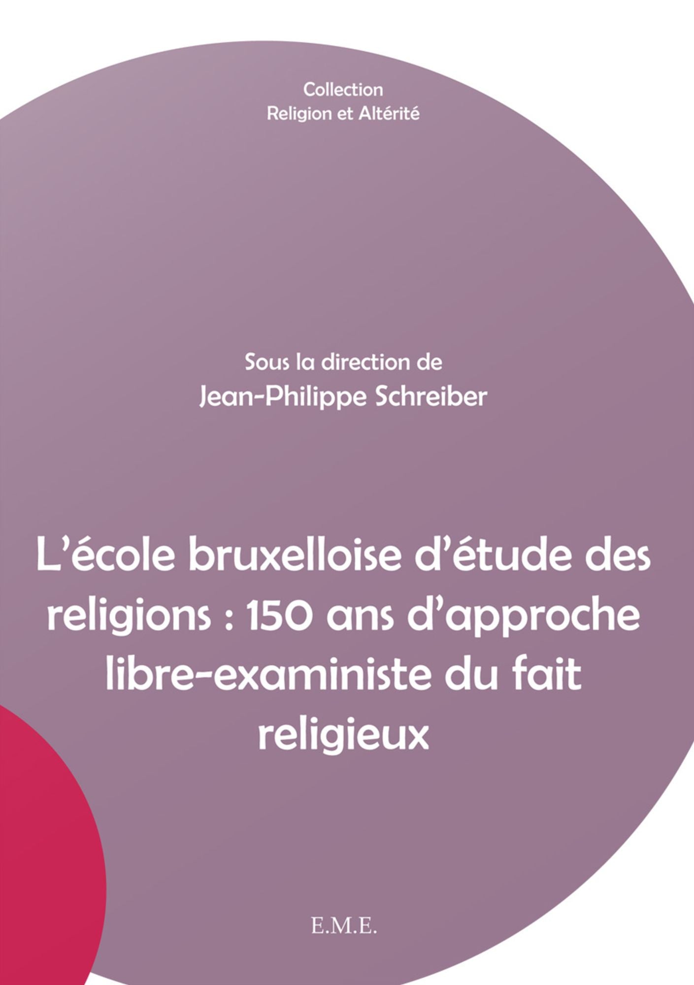 L'école bruxelloise d'étude des religions : 150 ans d'approche libre-exaministe du fait religieux: Ouvrage de référence sur l'histoire de l'enseignement religieux à l'ULB