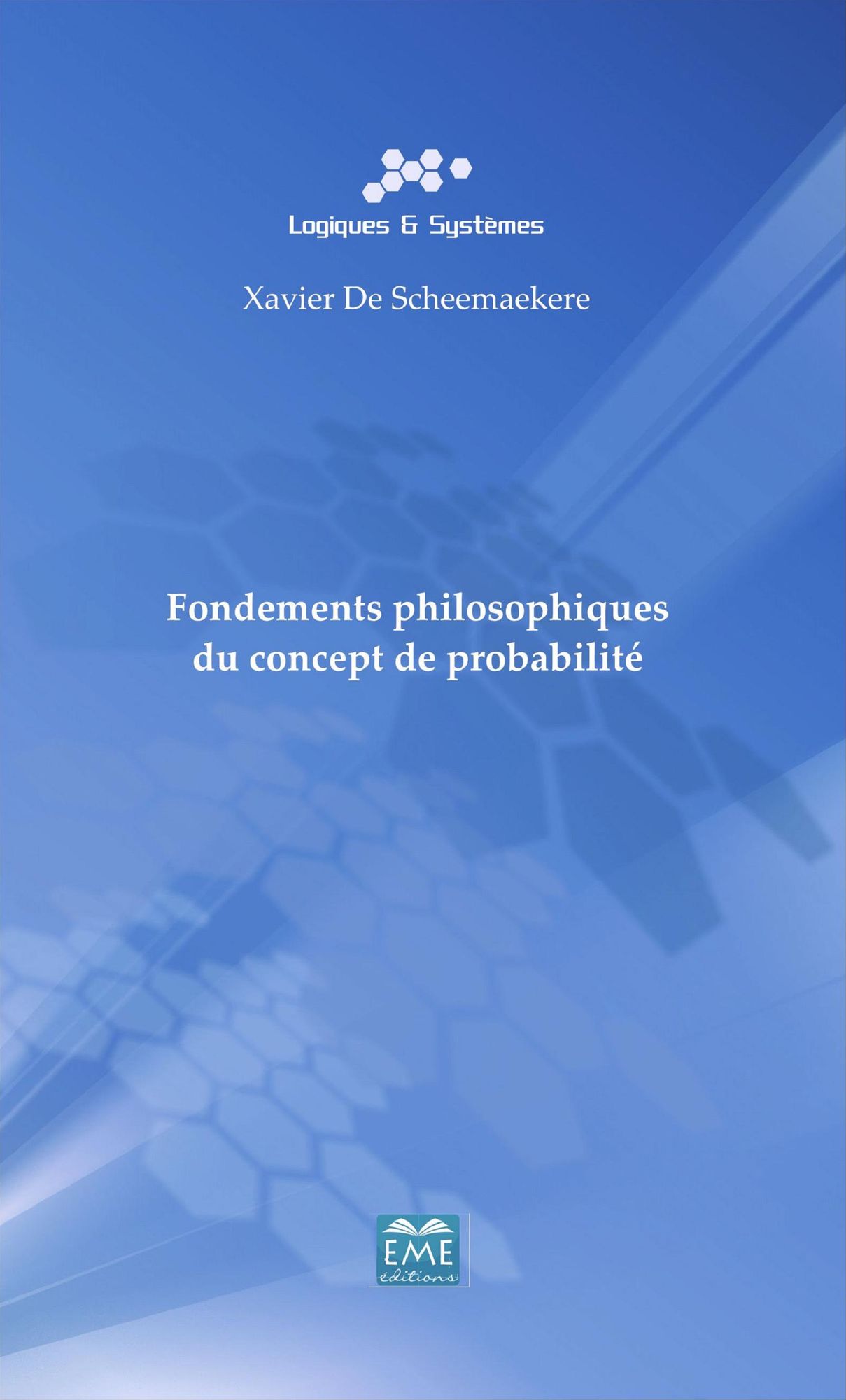 Fondements philosophiques du concept de probabilité: Ouvrage de référence sur la philosophie appliquée aux sciences mathématiques et à la logique