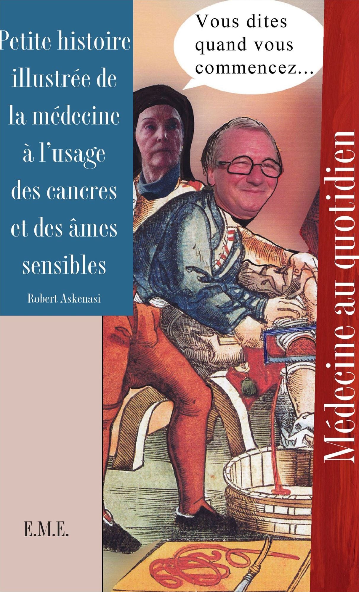 Petite histoire illustrée de la médecine à l'usage des cancres et des âmes sensibles: Ouvrage de référence humoristique sur l'histoire des sciences médicales