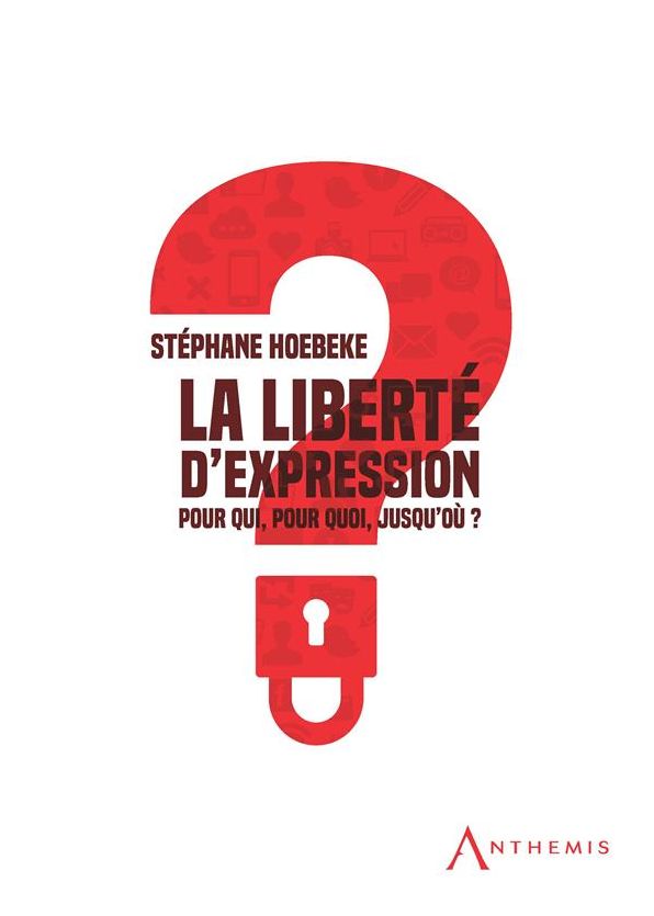 La liberté d'expression: Pour qui, pour quoi, jusqu'où ?