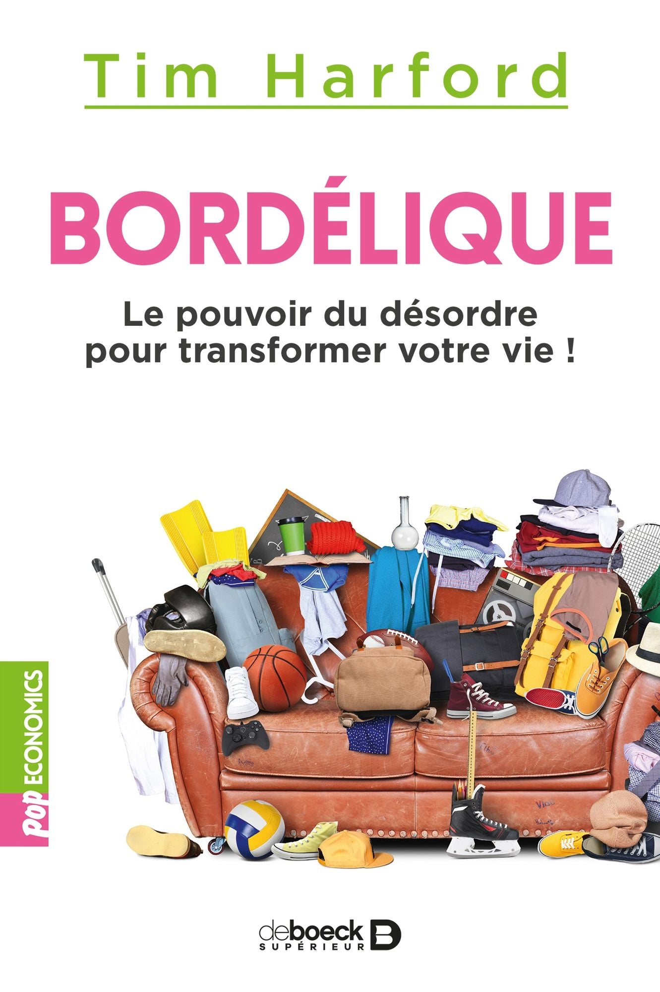 Bordélique : Le pouvoir du désordre pour transformer votre vie !