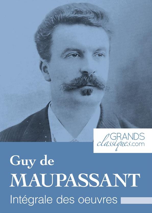 Guy de Maupassant: Intégrale des