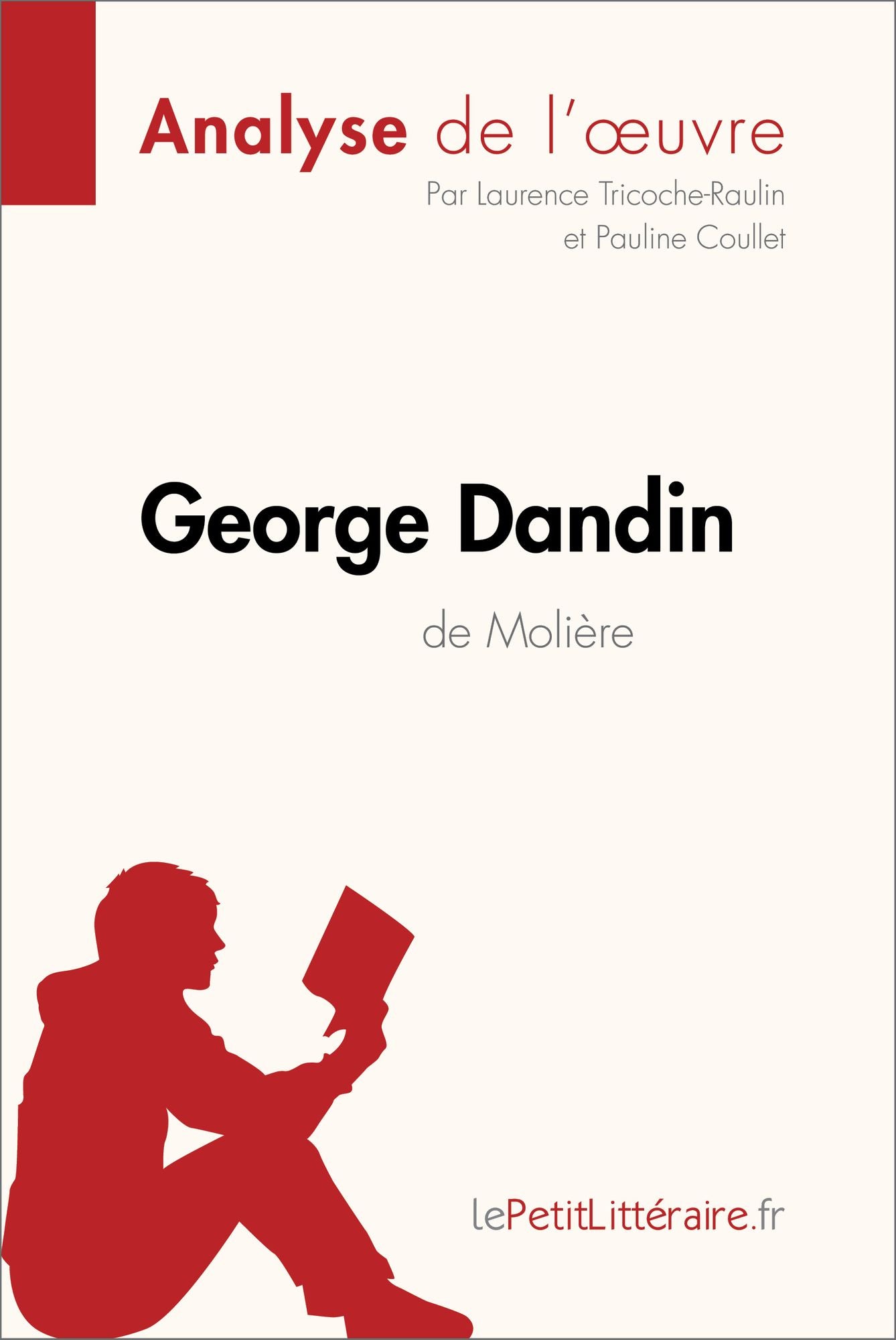 George Dandin de Molière (Analyse de l'oeuvre): Comprendre la littérature avec lePetitLittéraire.fr