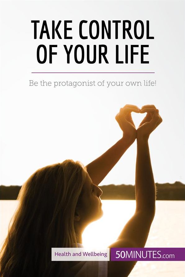 Take Control of Your Life: Be the protagonist of your own life!