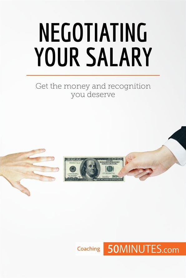 Negotiating Your Salary: Get the money and recognition you deserve