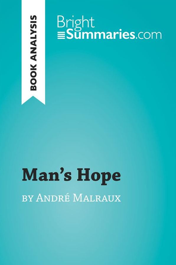 Man's Hope by André Malraux (Book Analysis): Detailed Summary, Analysis and Reading Guide