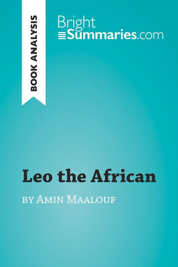 Leo the African by Amin Maalouf (Book Analysis): Detailed Summary, Analysis and Reading Guide