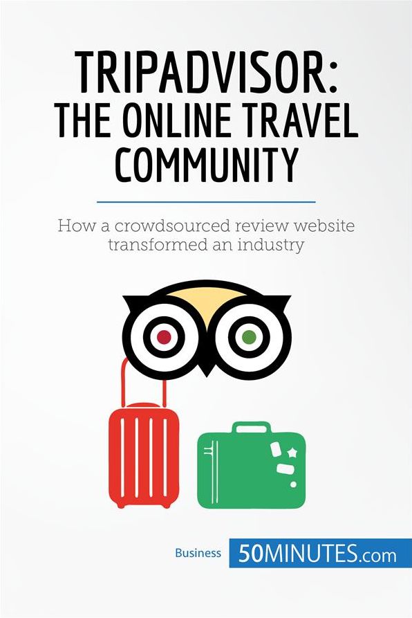 TripAdvisor: The Online Travel Community: How a crowdsourced review website transformed an industry