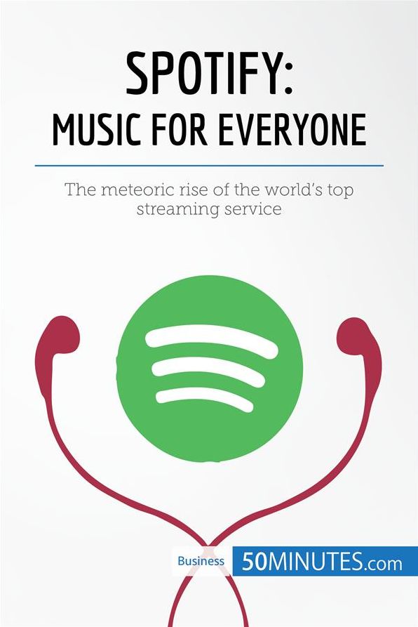 Spotify, Music for Everyone: The meteoric rise of the world's top streaming service