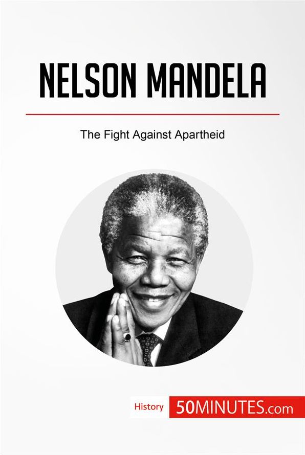 Nelson Mandela: The Fight Against Apartheid