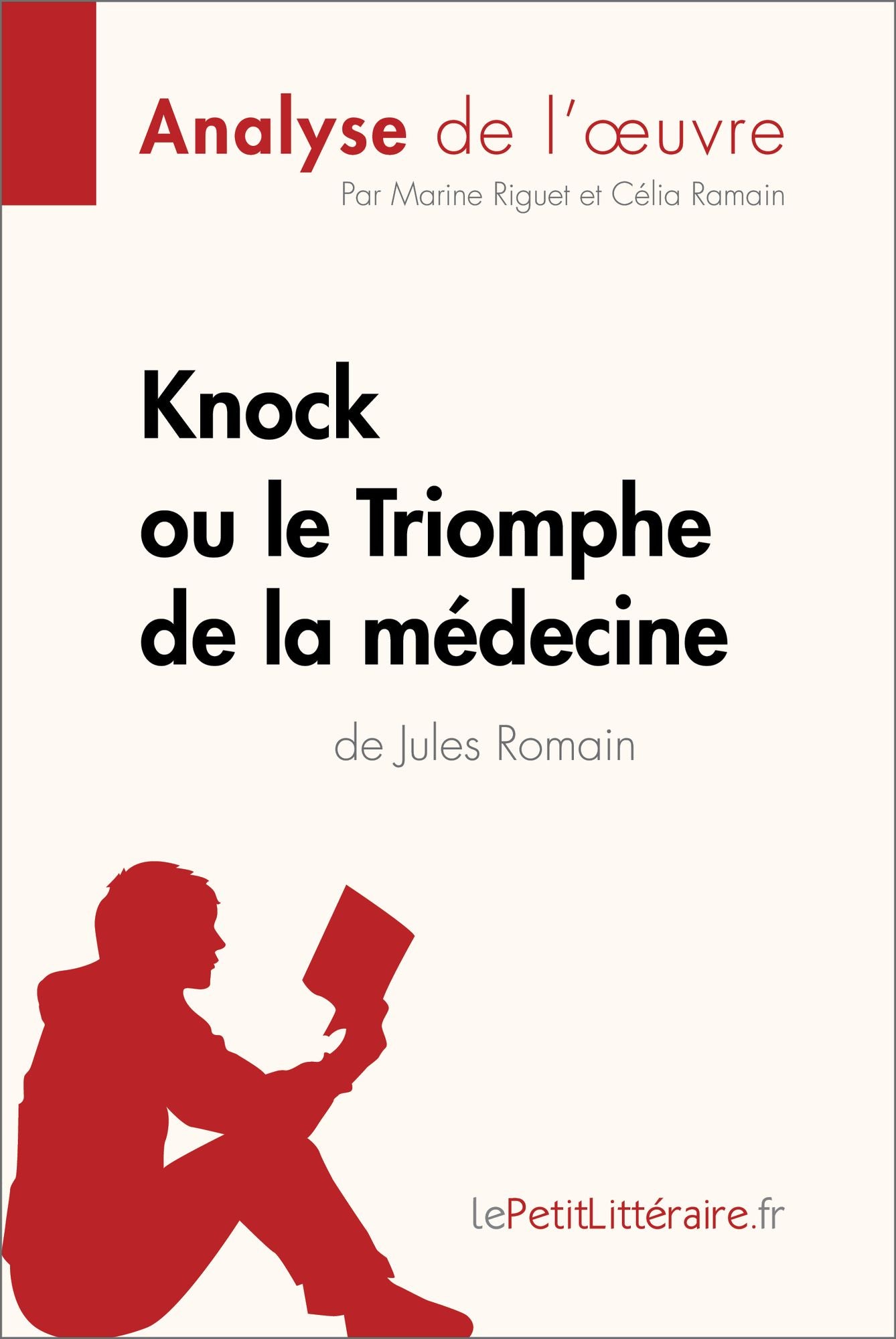 Knock ou le Triomphe de la médecine de Jules Romain (Analyse de l'oeuvre): Analyse complète et résumé détaillé de l'oeuvre