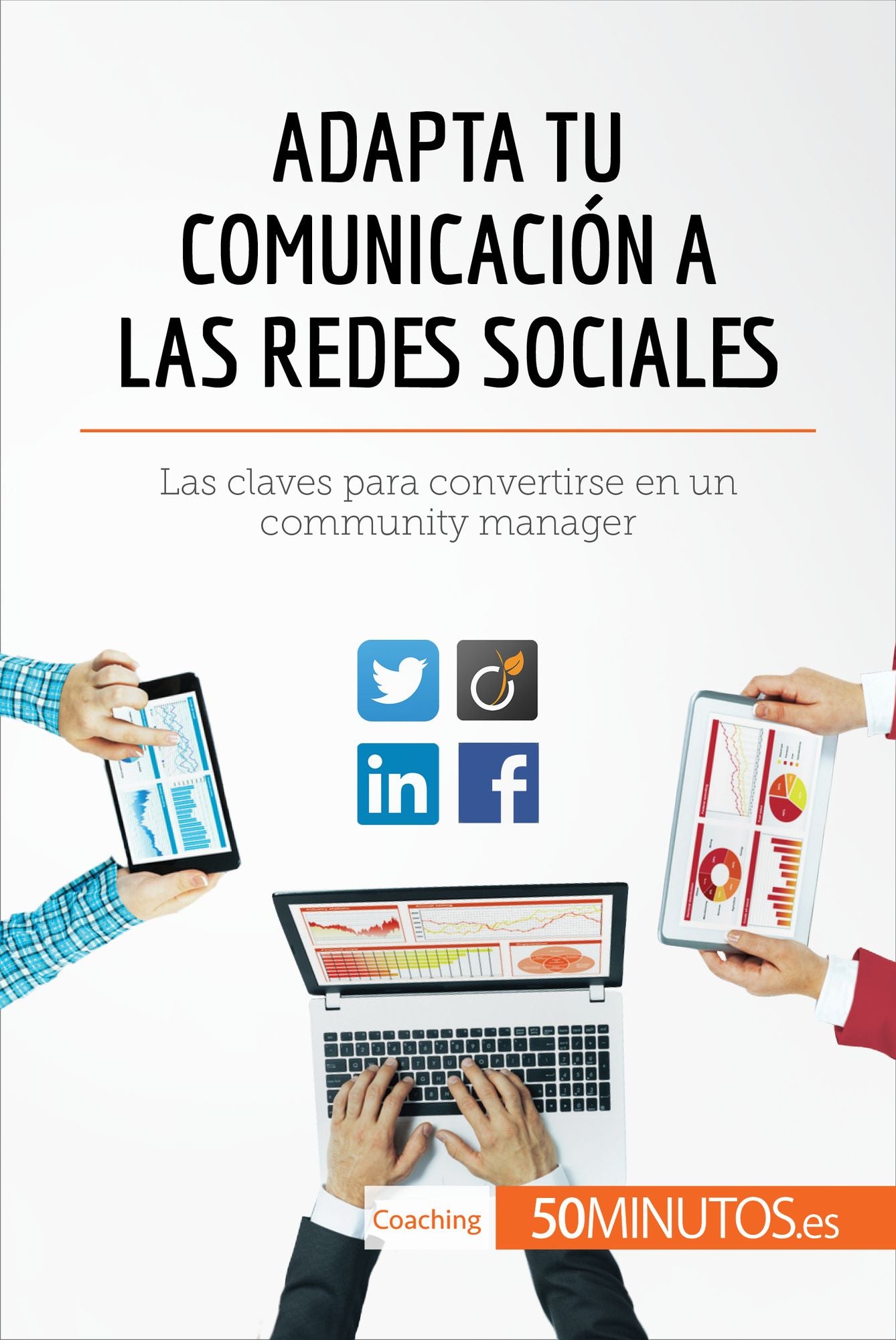 Adapta tu comunicación a las redes sociales: Las claves para convertirse en un community manager