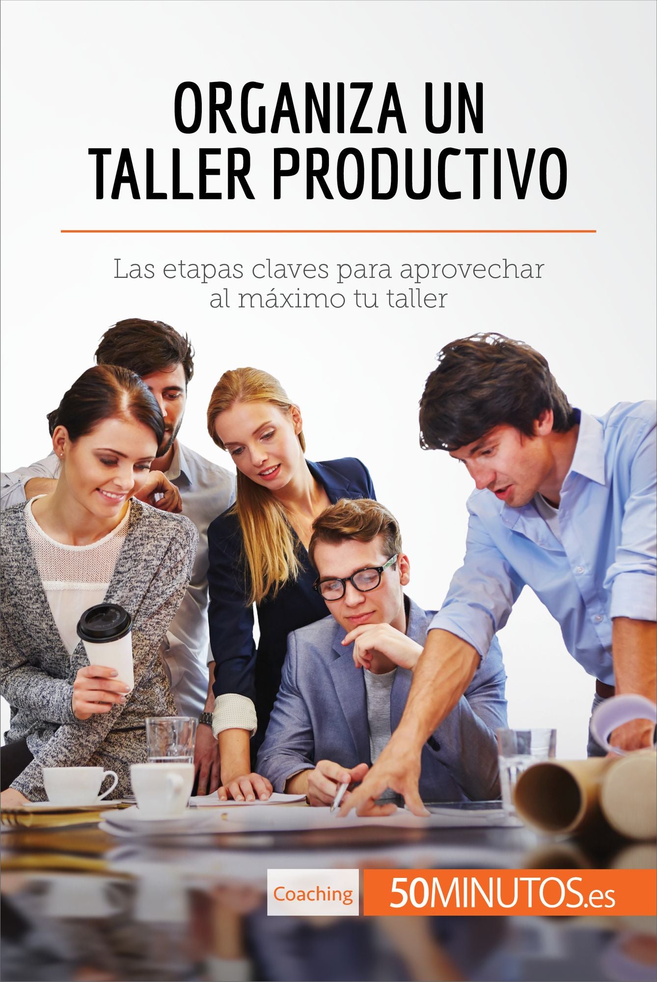 Organiza un taller productivo: Las etapas claves para aprovechar al máximo tu taller