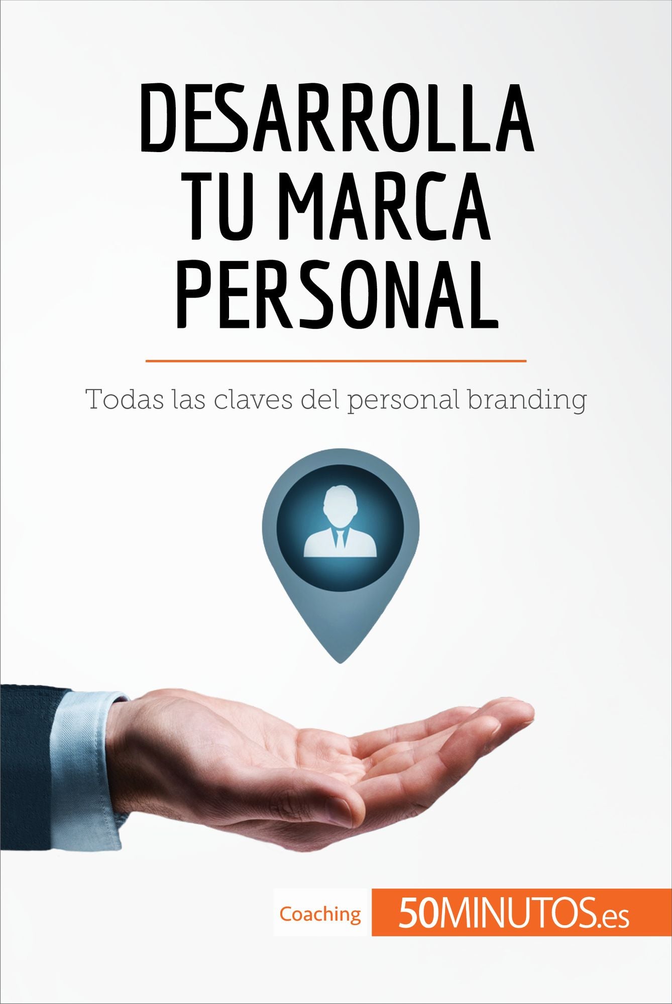 Desarrolla tu marca personal: Todas las claves del personal branding