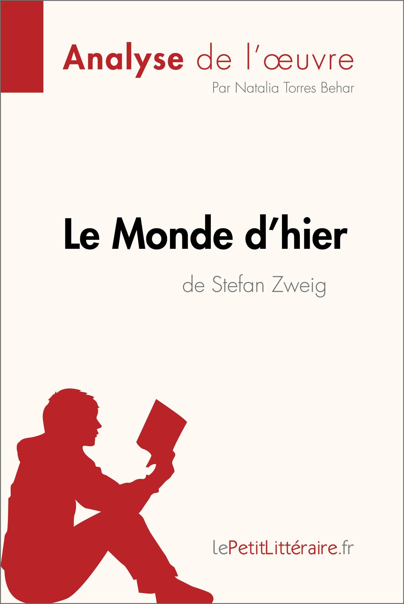 Le Monde d'hier de Stefan Zweig (Analyse de l'oeuvre): Analyse complète et résumé détaillé de l'oeuvre