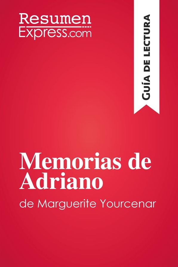 Memorias de Adriano de Marguerite Yourcenar (Guía de lectura): Resumen y análisis completo