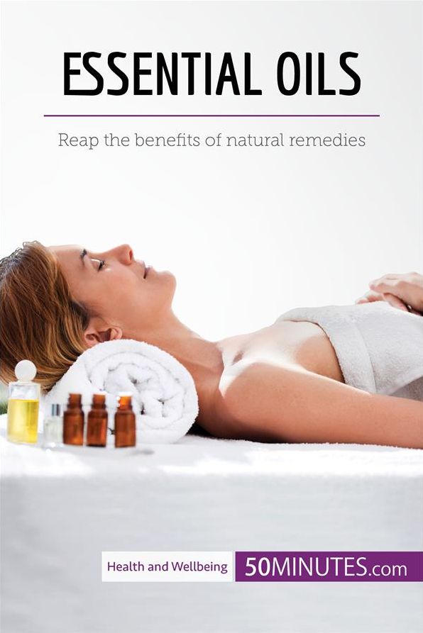 Essential Oils: Reap the benefits of natural remedies