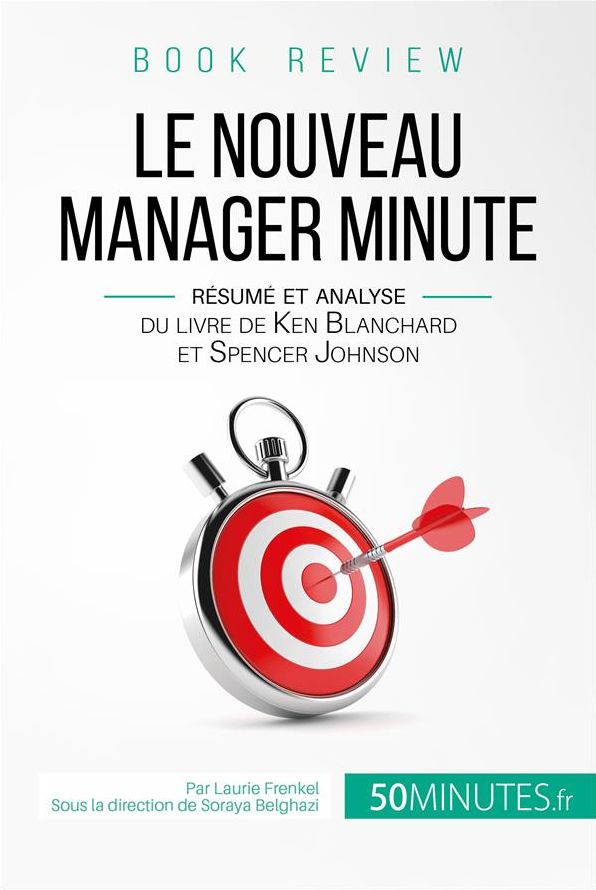 Le Nouveau Manager Minute de Kenneth Blanchard et Spencer Johnson (analyse de livre): De l'autorité à l'autonomie, un autre regard sur le management