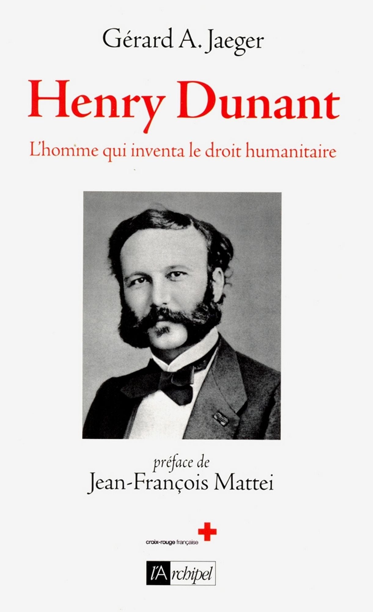 Henry Dunant - L'homme qui inventa la Croix-Rouge