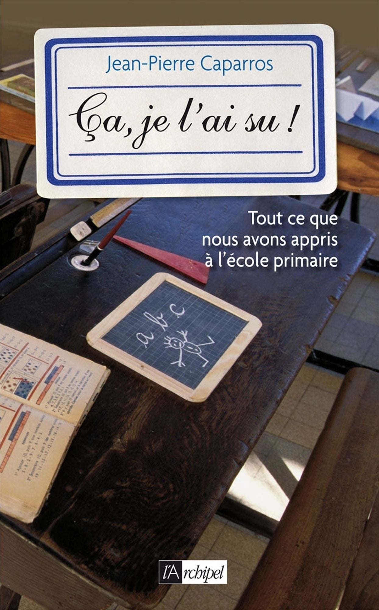 Ça, je l'ai su !: Tout ce que nous avons appris à l'école primaire