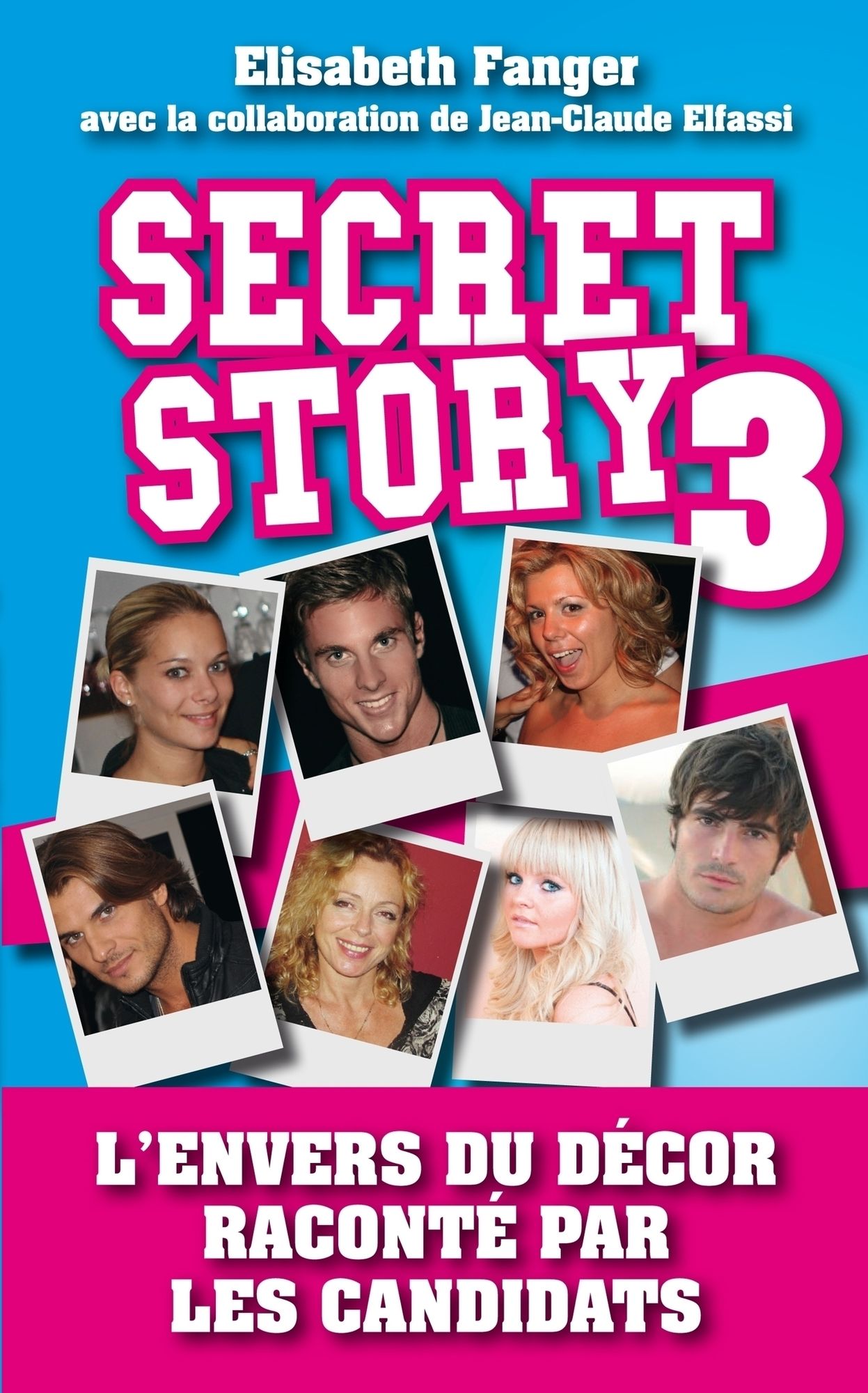 Secret Story 3: L'envers du décor raconté par les candidats