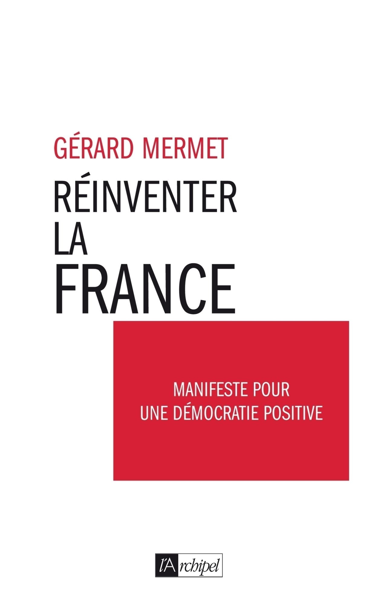 Réinventer la France: Manifeste pour une démocratie positive