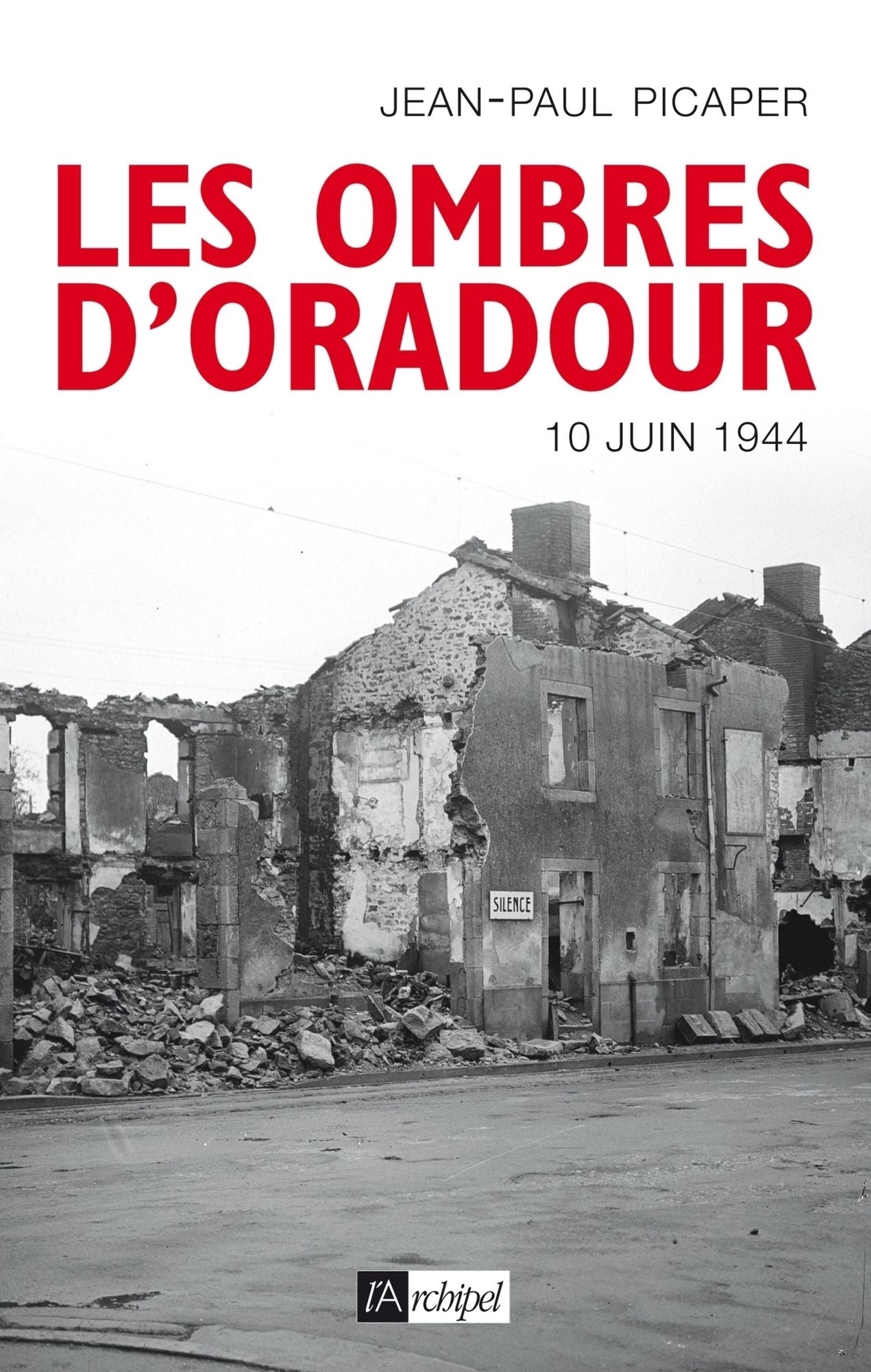 Les ombres d'Oradour: 10 juin 1944
