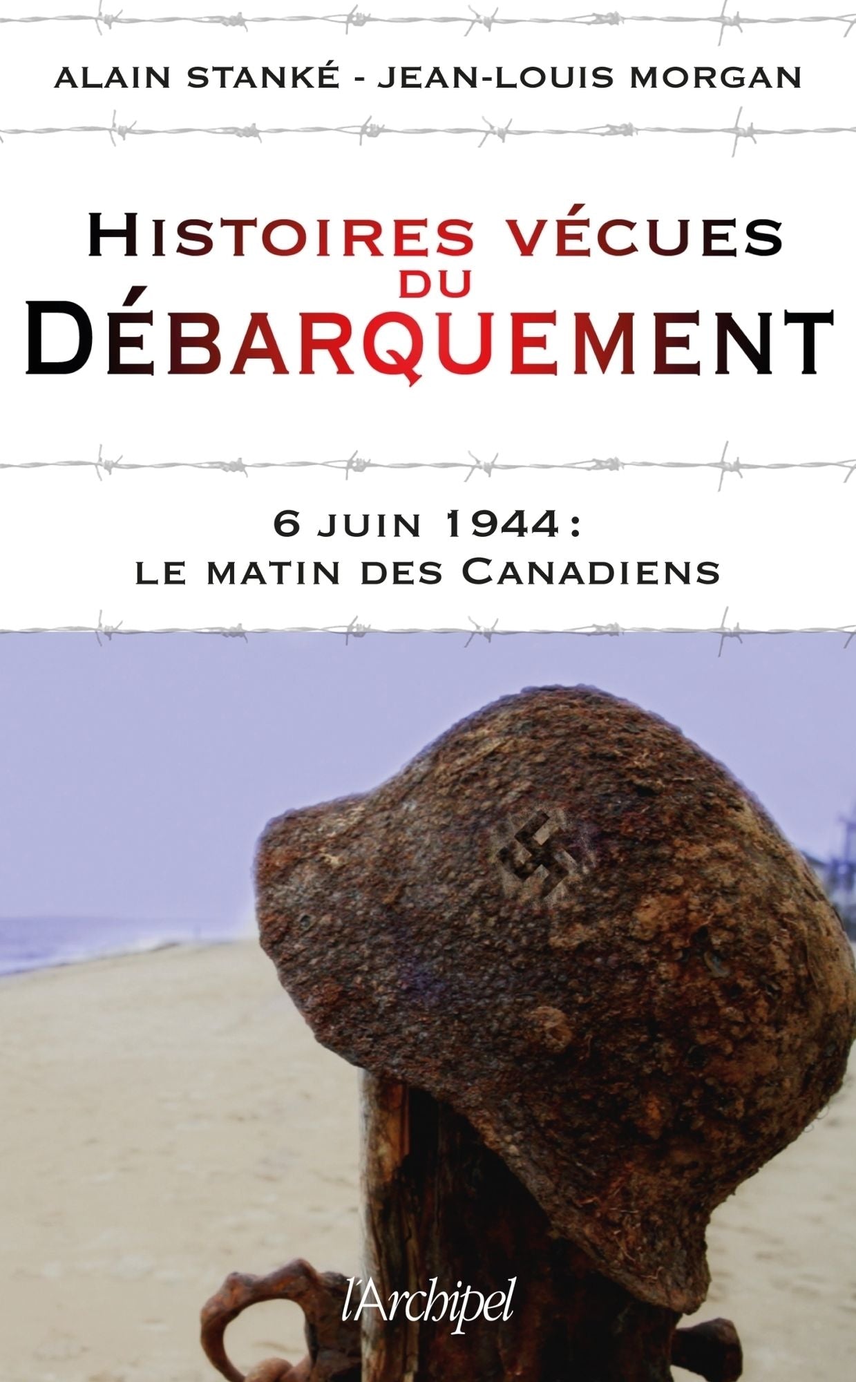 Histoires vécues du débarquement: 6 juin 1944 : Le matin des canadiens