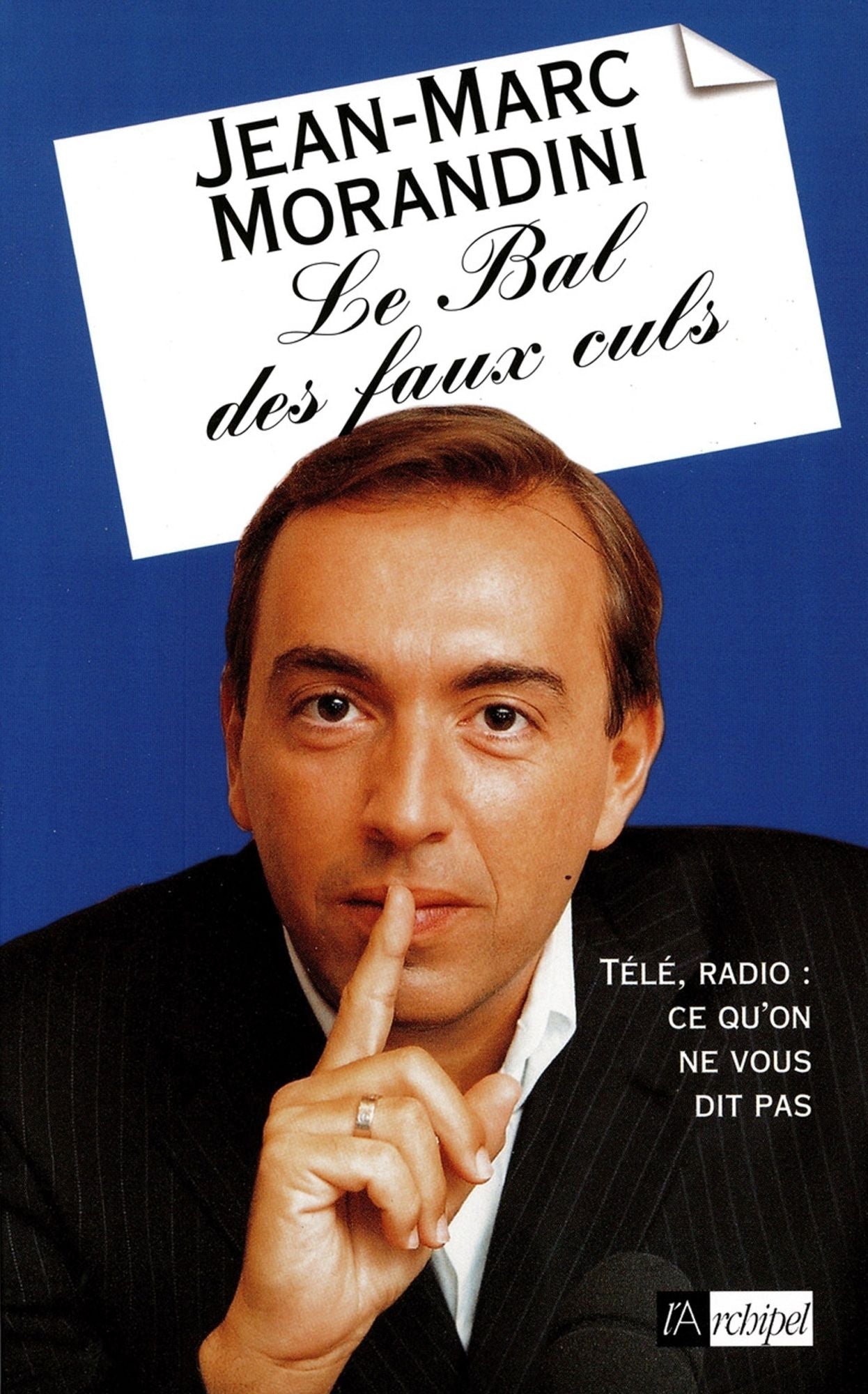 Le bal des faux-culs: Télé, radio : ce qu'on ne vous dit pas