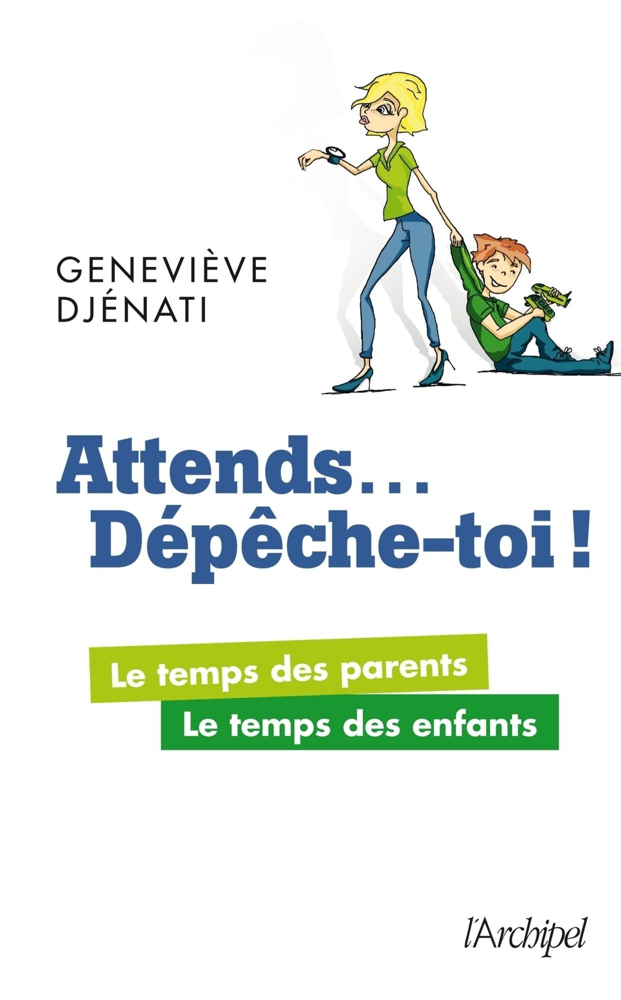Attends... Dépêche-toi !: Le temps des parents, le temps des enfants
