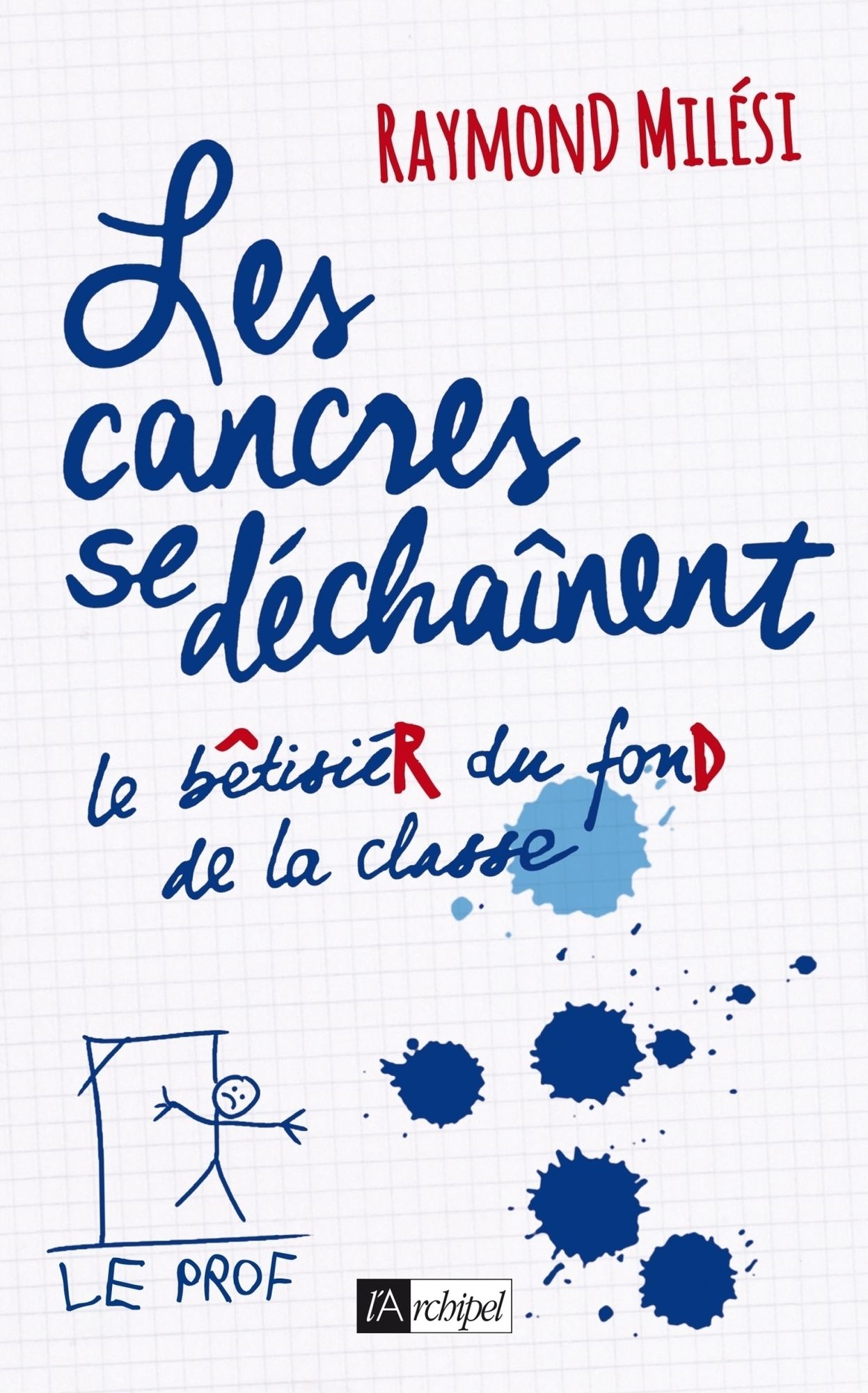 Les cancres se déchaînent: Le bêtisier du fond de la classe