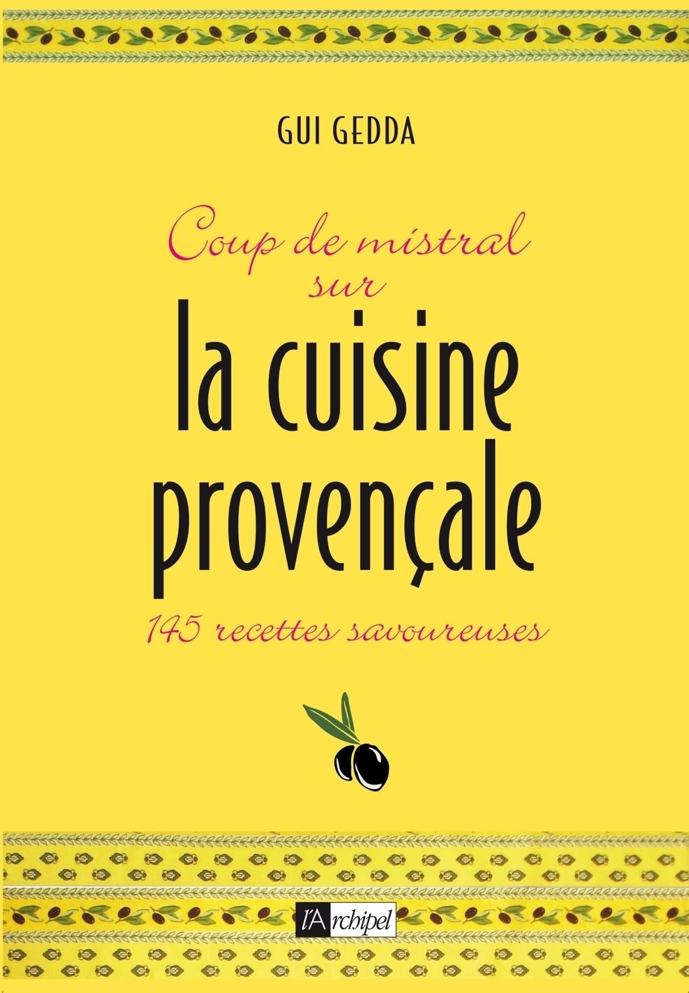 Coup de mistral sur la cuisine provençale: 145 recettes savoureuses