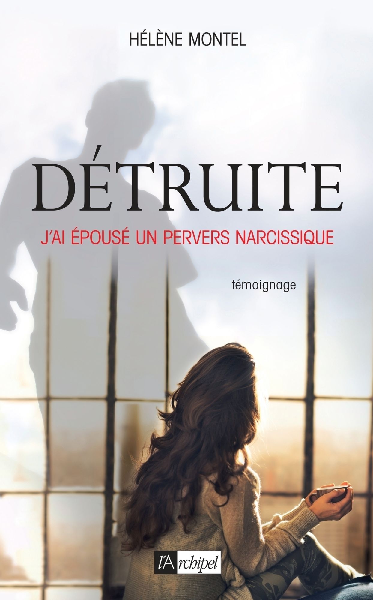 Détruite: J'ai épousé un pervers narcissique