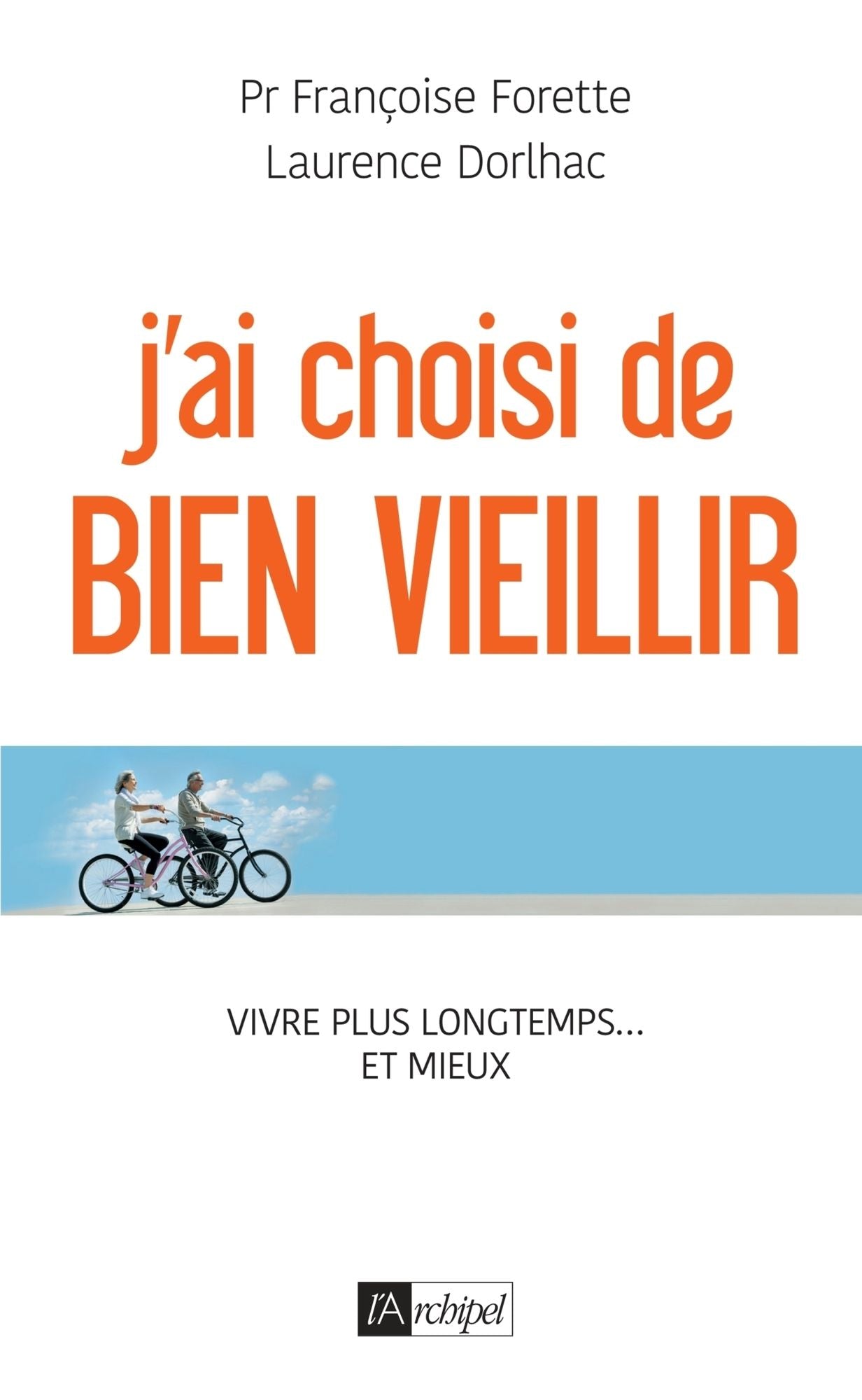 J'ai choisi de bien vieillir: Vivre plus longtemps... et mieux