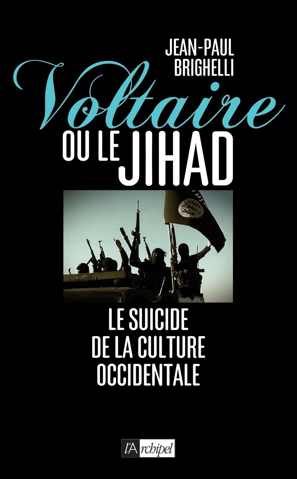 Voltaire ou le Jihad: Le suicide de la culture occidentale