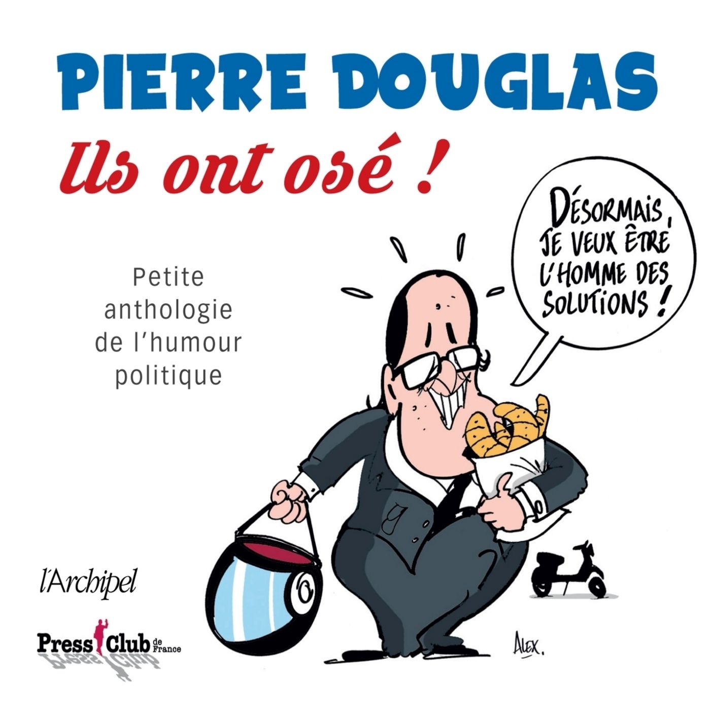 Ils ont osé !: Petite anthologie de l'humour politique