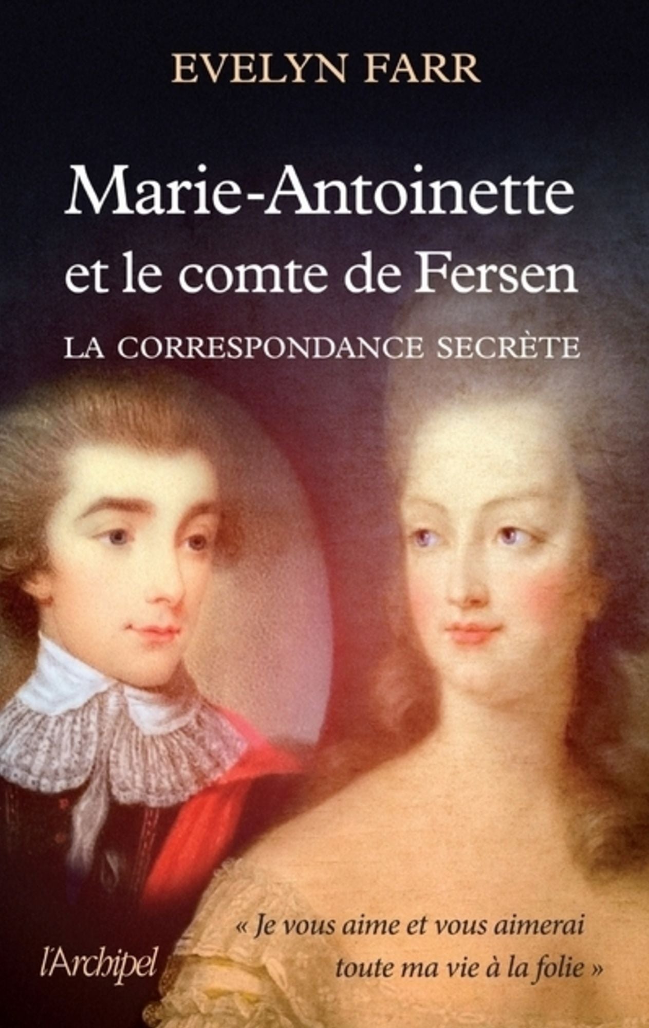 Marie-Antoinette et le comte de Fersen: La correspondance secrète