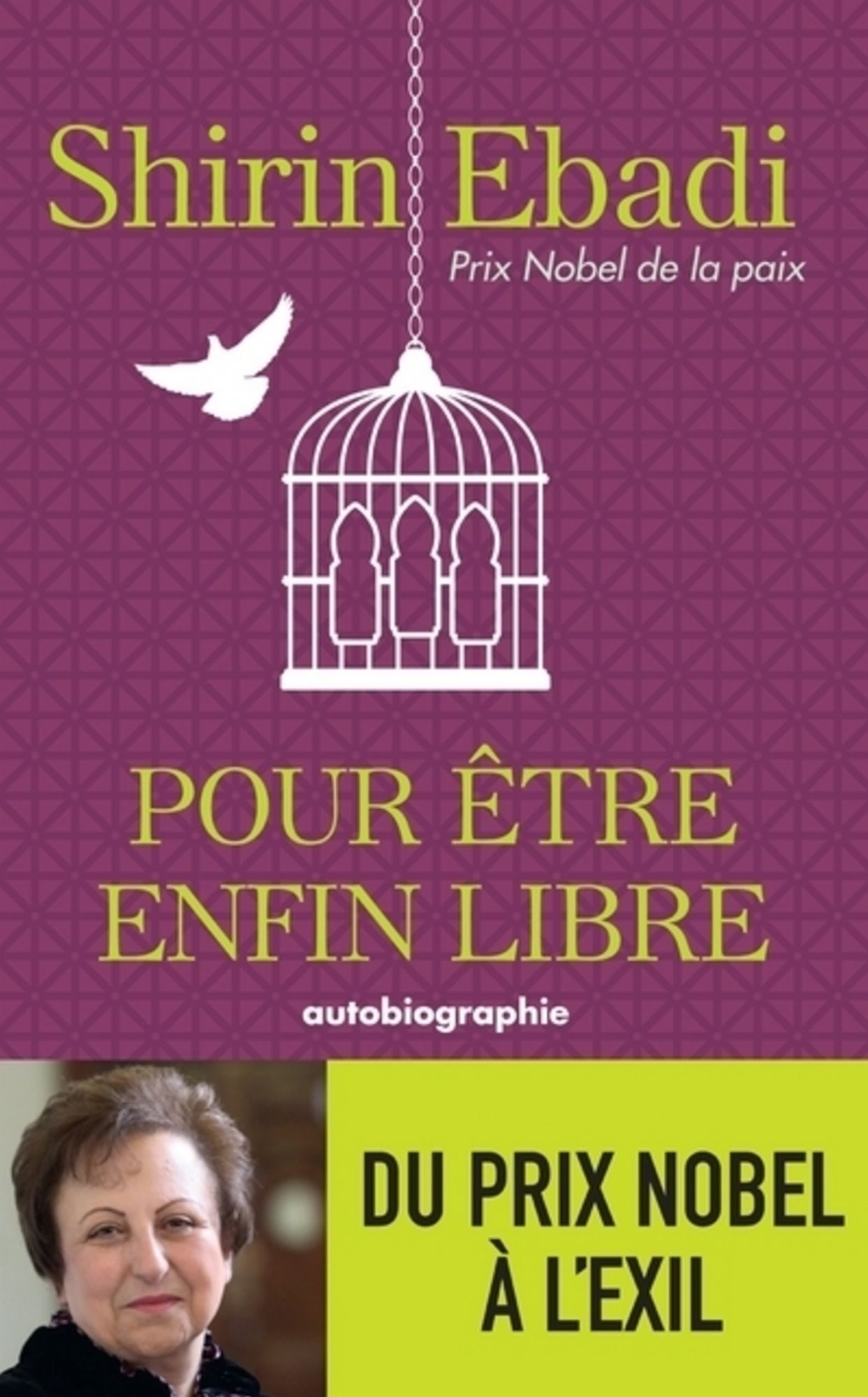 Pour être enfin libre: Du prix Nobel à l'exil