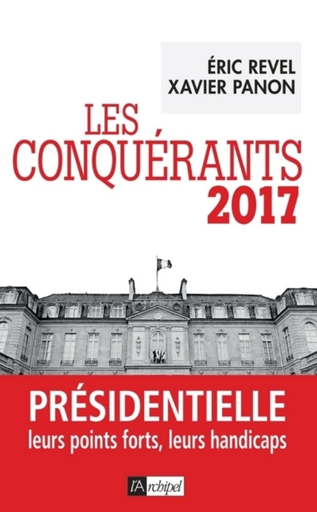 Les conquérants 2017: Présidentielle, leurs points forts, leurs handicaps