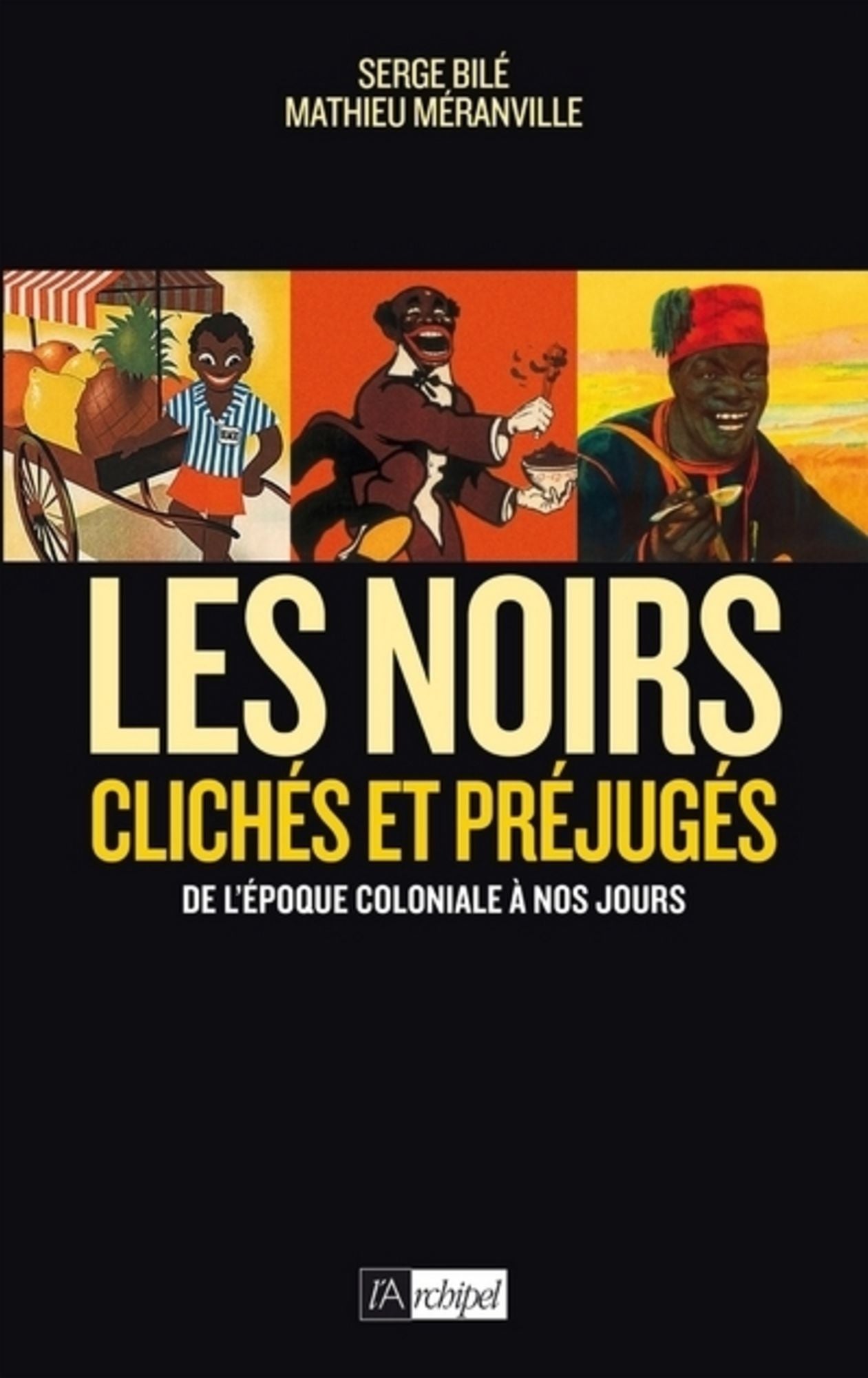 Les Noirs dans l'Histoire: Clichés et préjugés de l'époque coloniale à nos jours