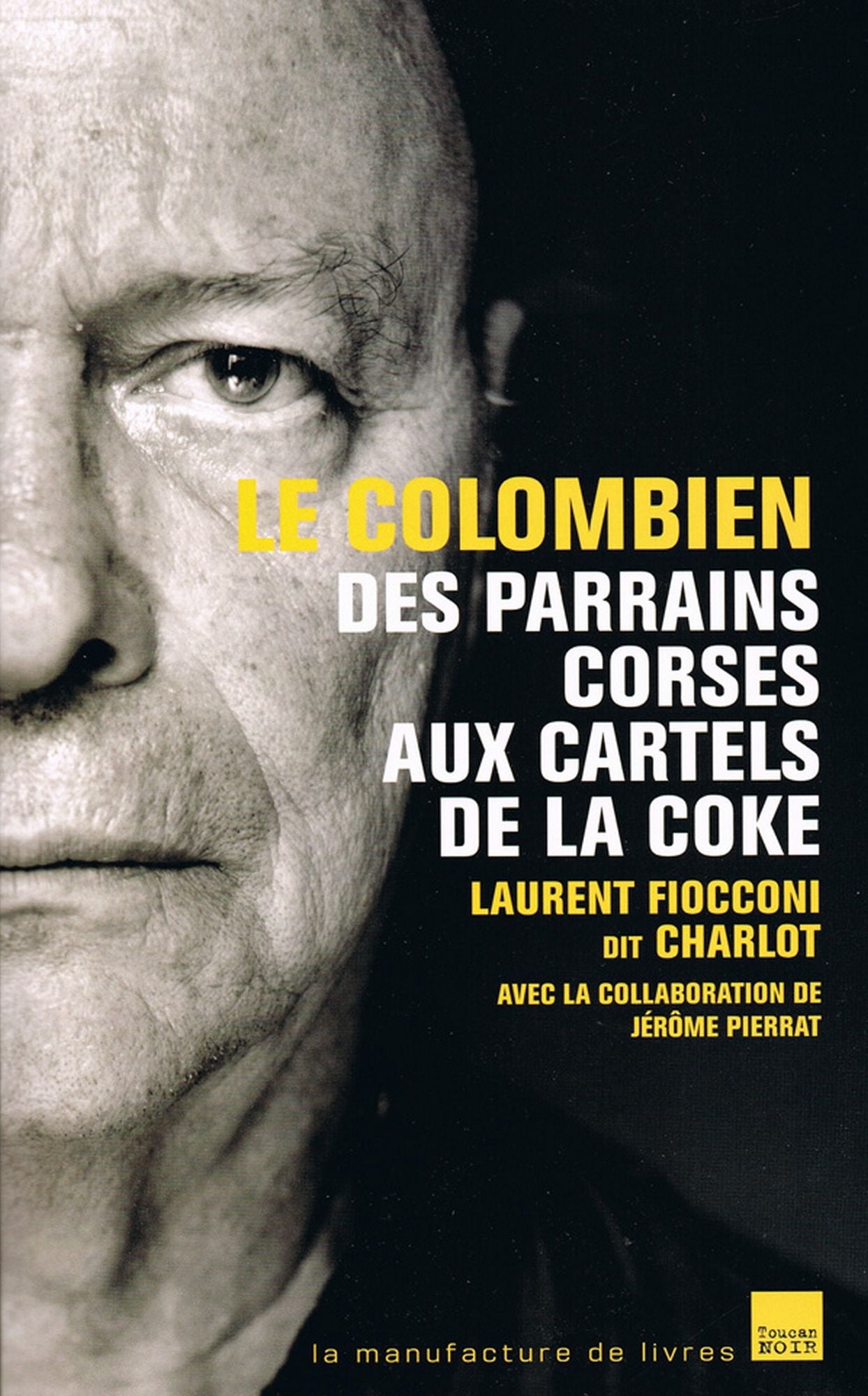 Le colombien: Des parrains corses aux cartels de la coke