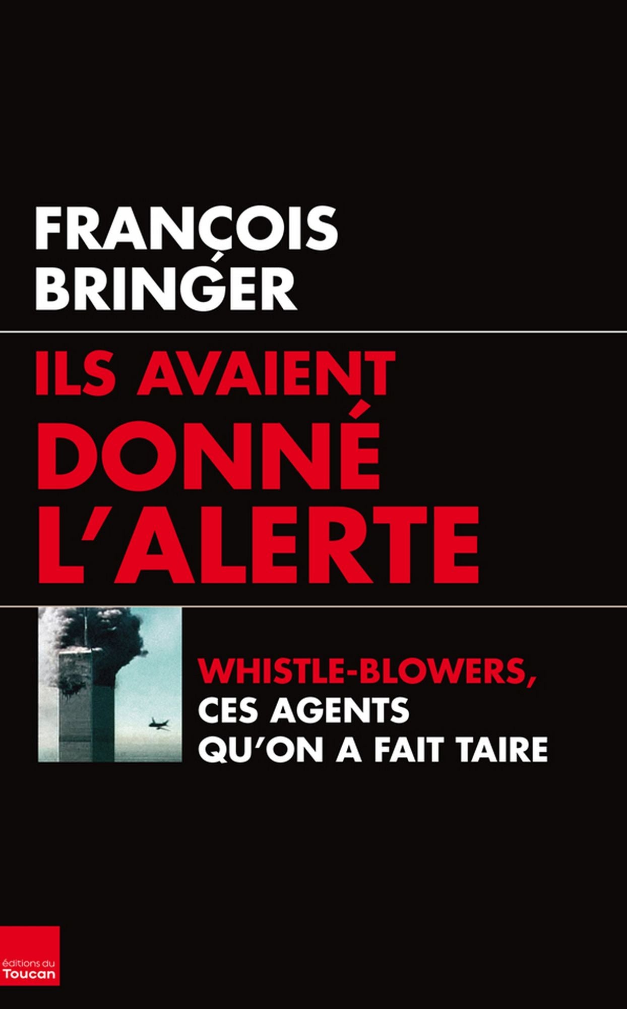 Ils avaient donné l'alerte: Whistle-blowers, ces agents qu'on a fait taire