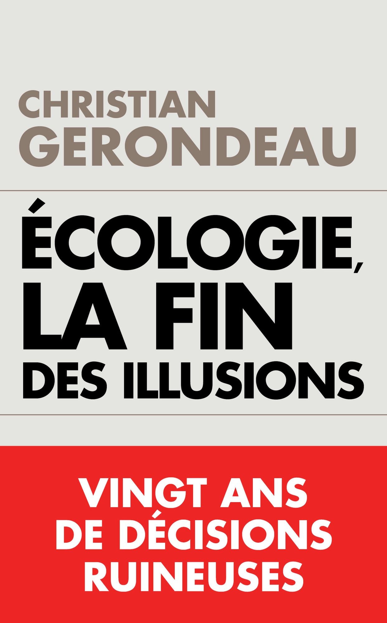 Écologie, la fin des illusions: Vingt ans de décisions ruineuses