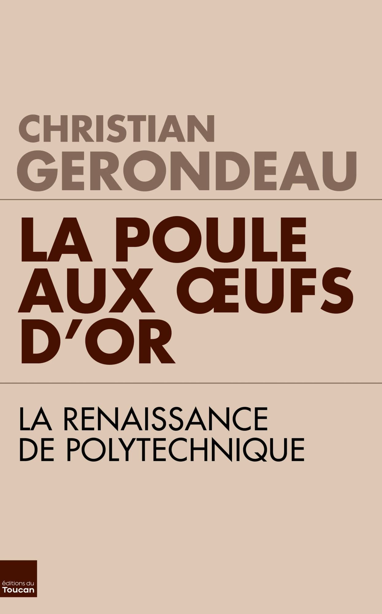 La poule aux oeufs d'or: La renaissance de Polytechnique