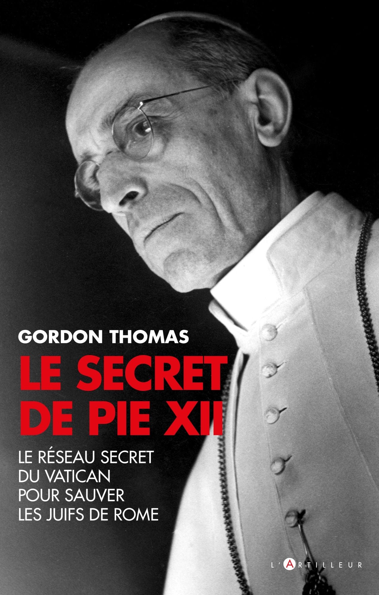 Le Secret de Pie XII: Le Réseau secret du Vatican pour sauver les juifs de Rome