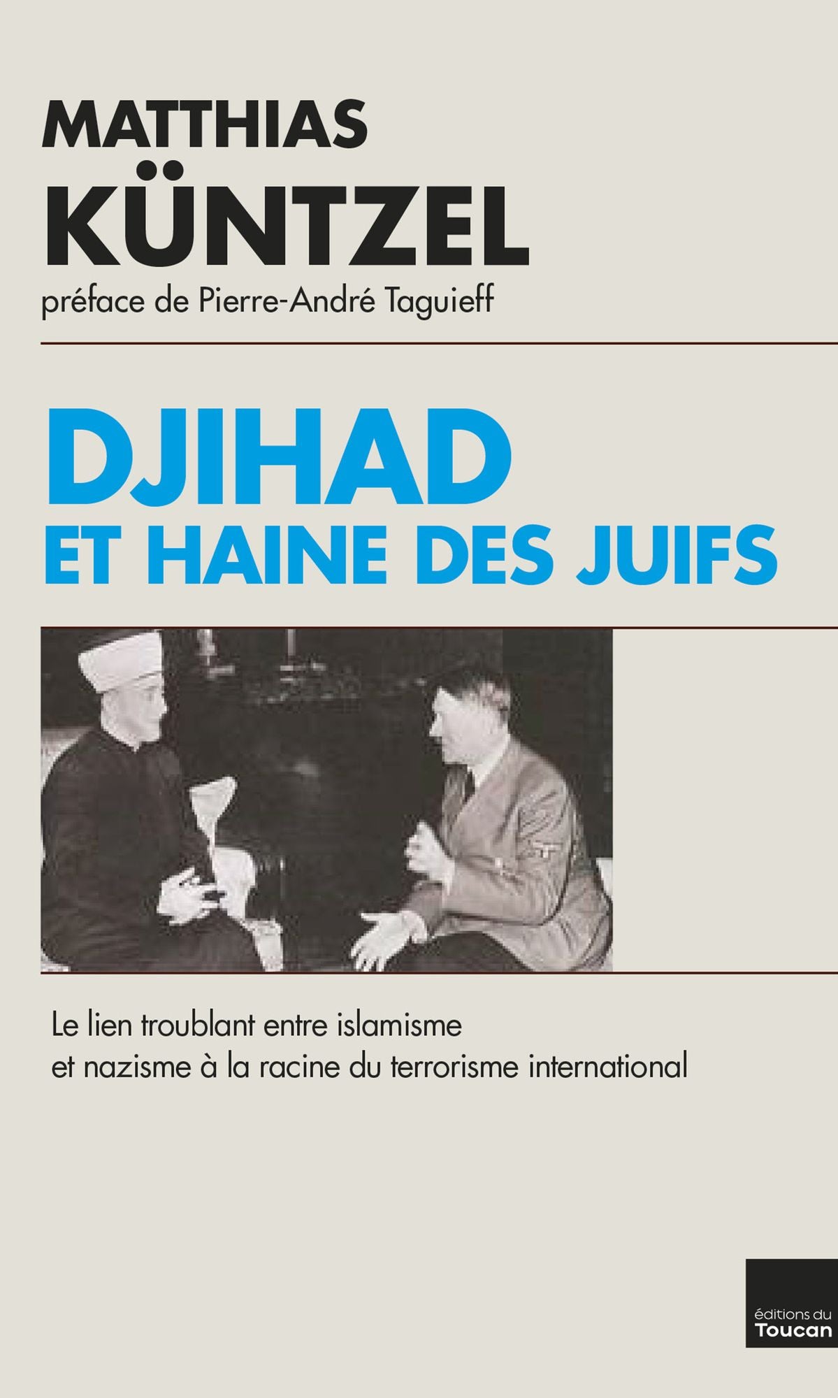 Djihad et haine des juifs: Le lien troublant entre islamisme et nazisme à la racine du terrorisme international