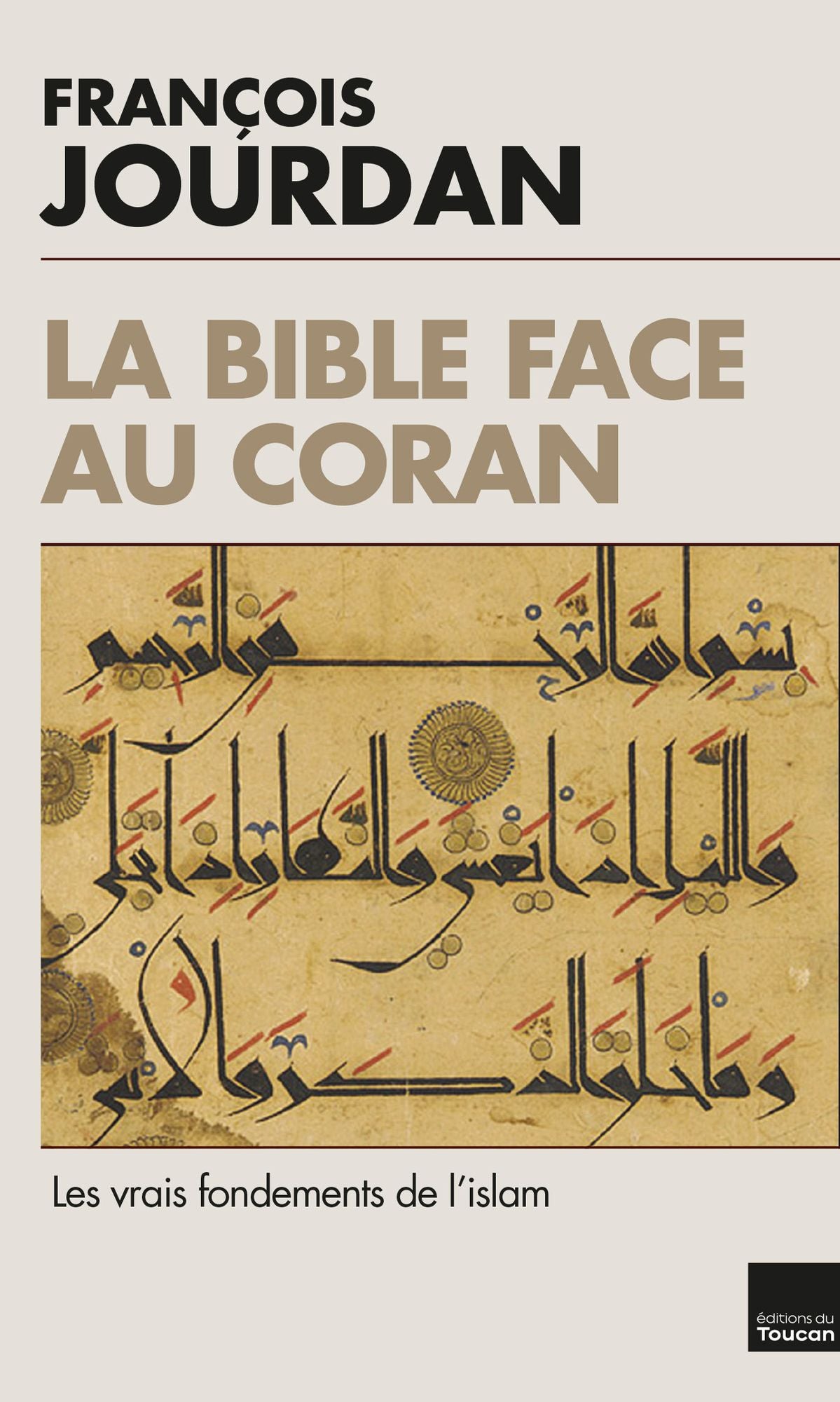 La Bible face au Coran: Les vrais fondements de l'islam