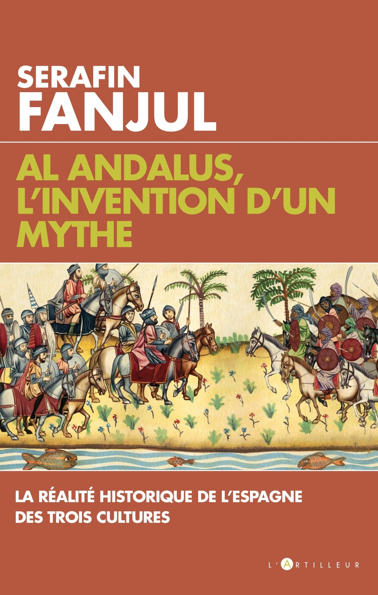 Al Andalus, l'invention d'un mythe: La réalité historique de l'Espagne des trois cultures